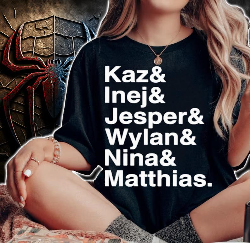 Kaz And Inej And Jesper And Wylan And Nina And Matthias Shirt t-shirt