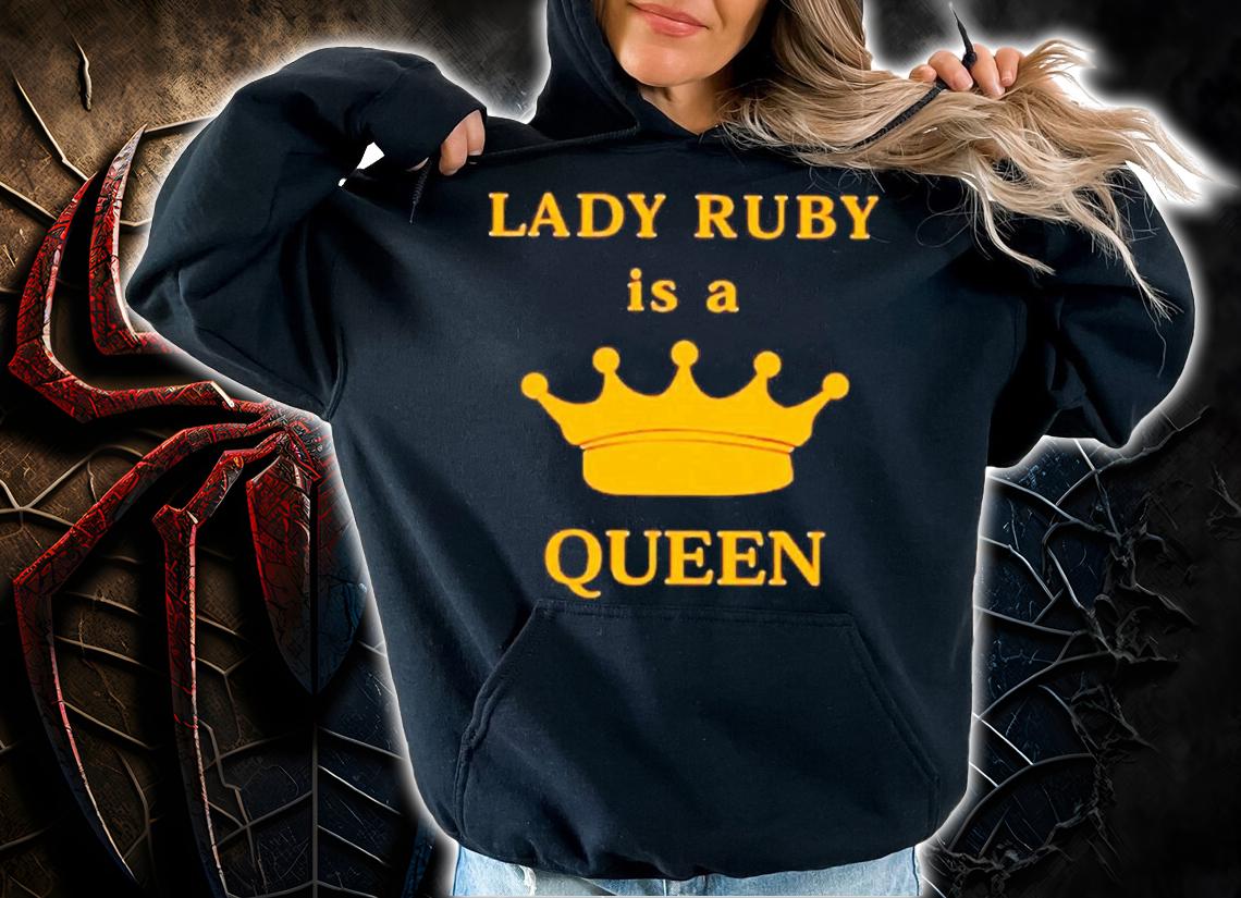 Lady Ruby Is A Queen Shirt t-shirt hoodie