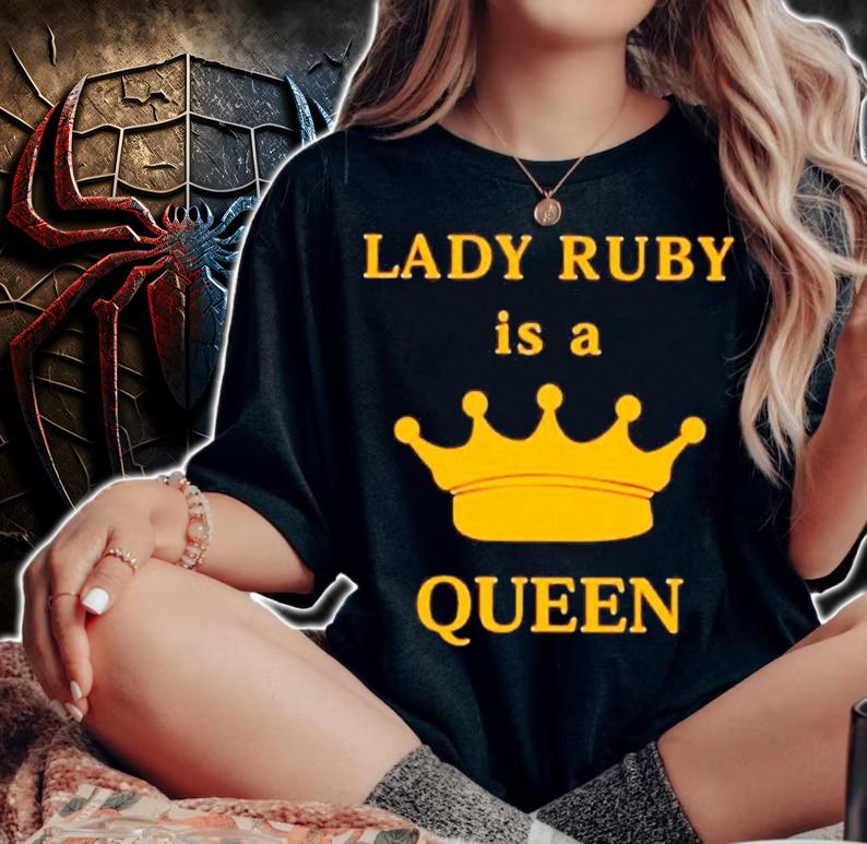 Lady Ruby Is A Queen Shirt t-shirt woman shirt