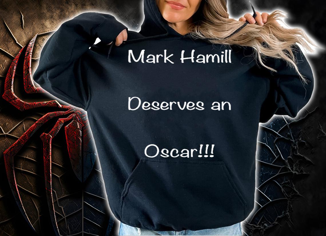 Mark Hamill Deserves An Oscar T-Shirt t-shirt