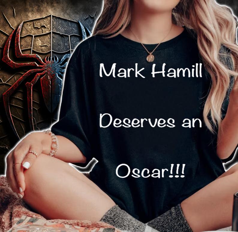 Mark Hamill Deserves An Oscar T-Shirt t-shirt