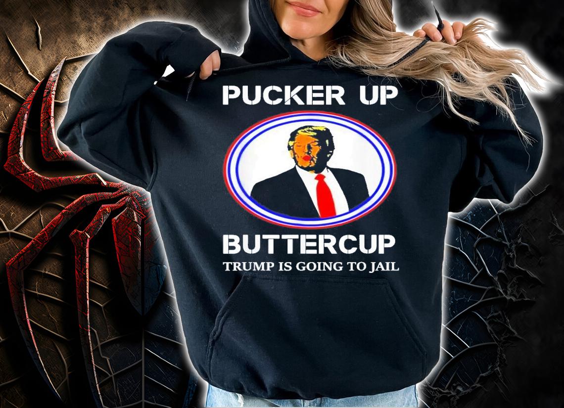 Pucker Up Buttercup Trump Is Going To Jail T-Shirt t-shirt