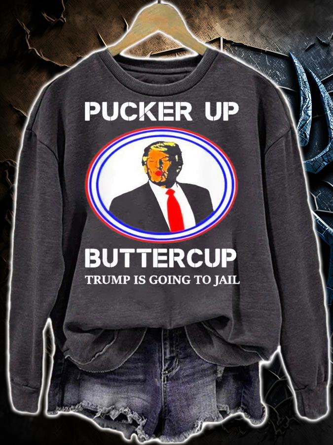 Pucker Up Buttercup Trump Is Going To Jail T-Shirt t-shirt