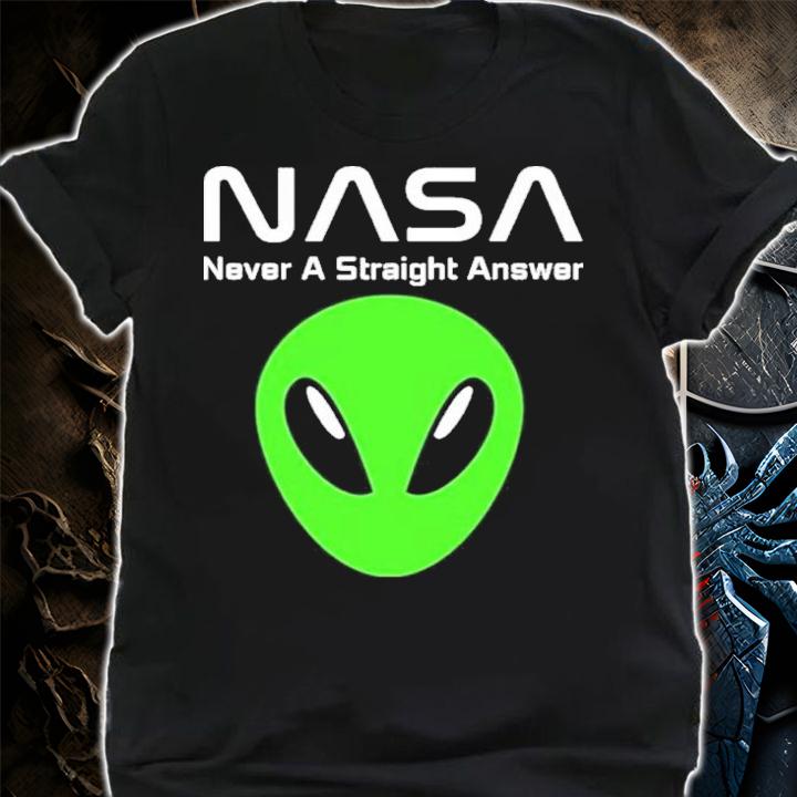 NASA Alien UFO Conspiracy Never A Straight Answer Shirt t-shirt