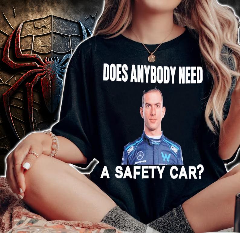 Nicholas Latifi Does Anybody Need A Safety Car Ahmed Baokbah T-Shirt t-shirt woman shirt