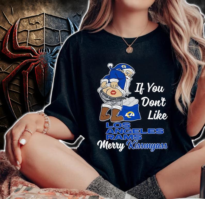 Santa Claus If You Dont Like Los Angeles Rams Merry Kissmyass Christmas t-shirt
