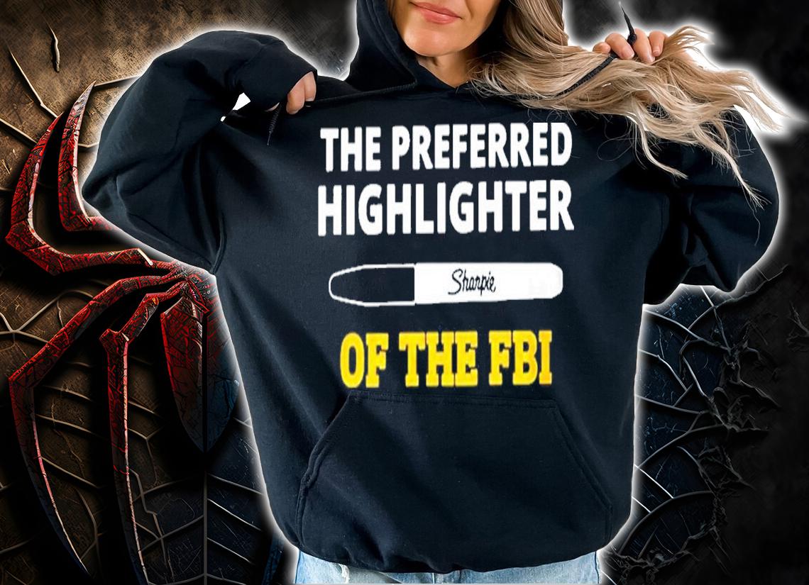 Sharpie The Preferred Highlighter Of The FBI Shirt t-shirt