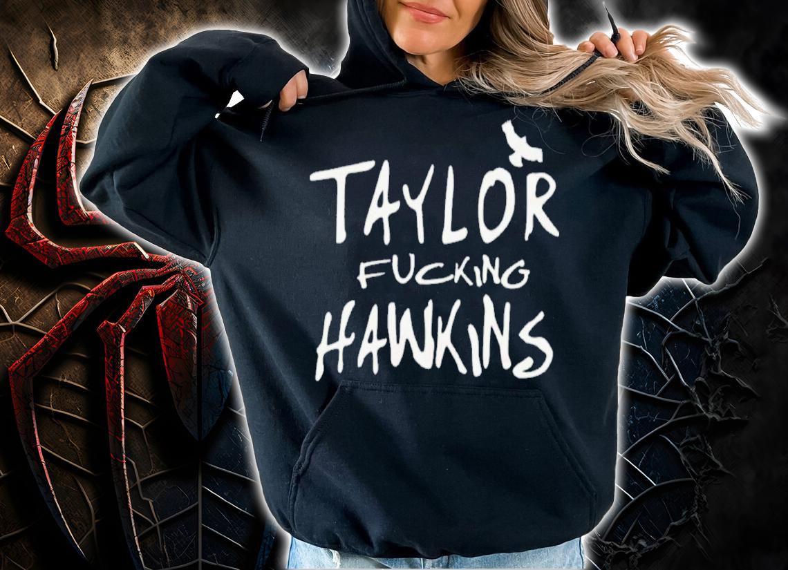 Taylor Fucking Hawkins Shirt t-shirt hoodie