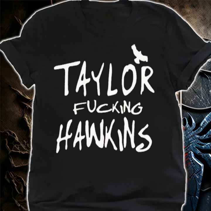 Taylor Fucking Hawkins Shirt t-shirt shirt