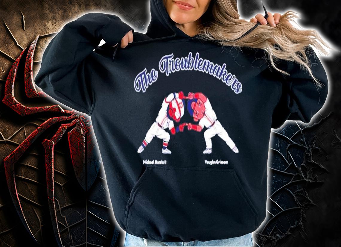 The Troublemakers Michael Harris II and Vaughn Grissom shirt t-shirt hoodie
