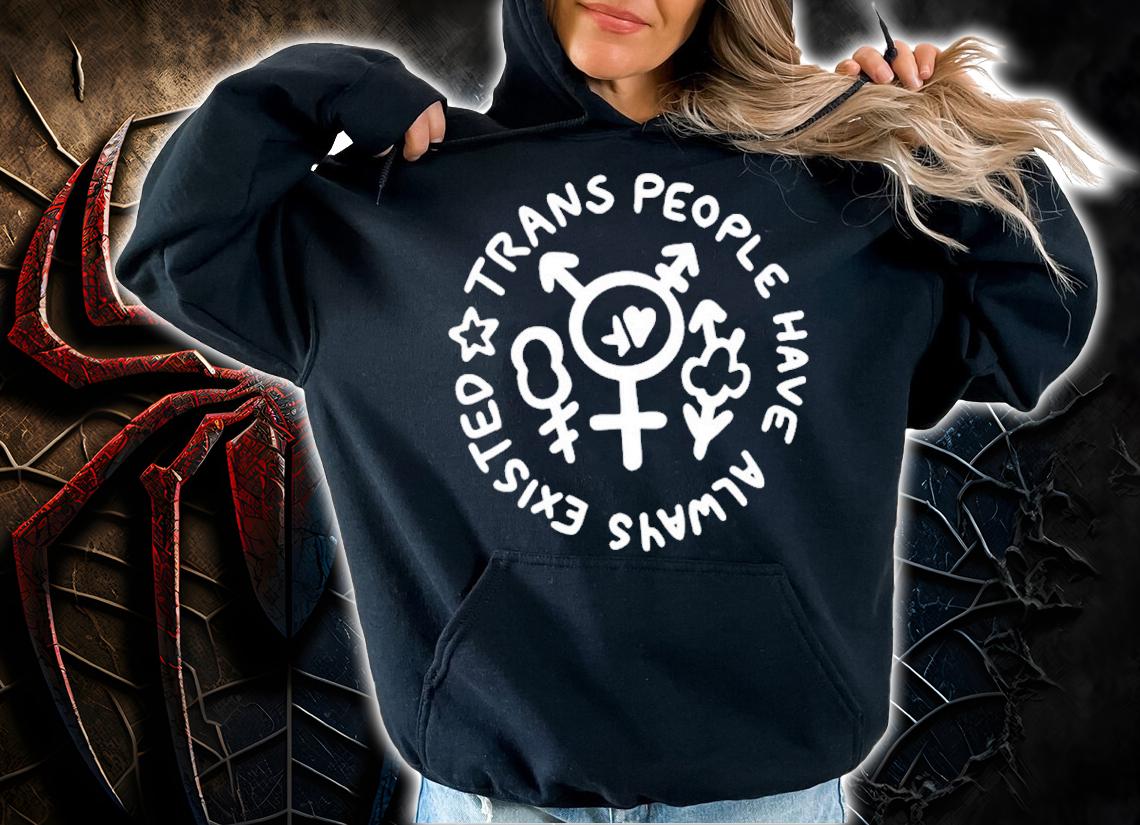 Trans People Have Always Existed Shirt t-shirt