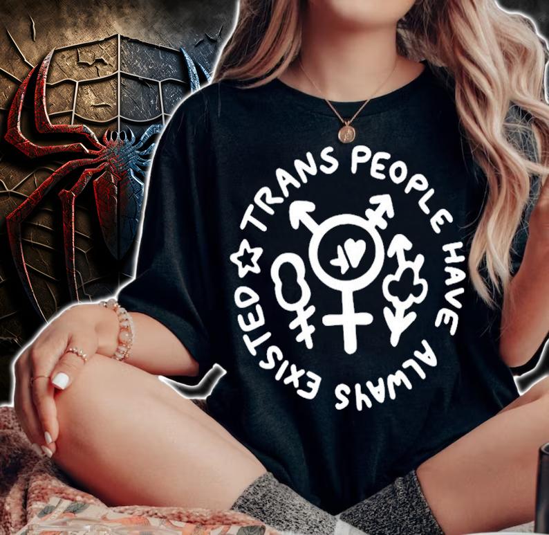 Trans People Have Always Existed Shirt t-shirt