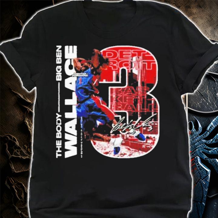 The Body Big Ben Ben Wallace Detroit Basketball Shirt t-shirt