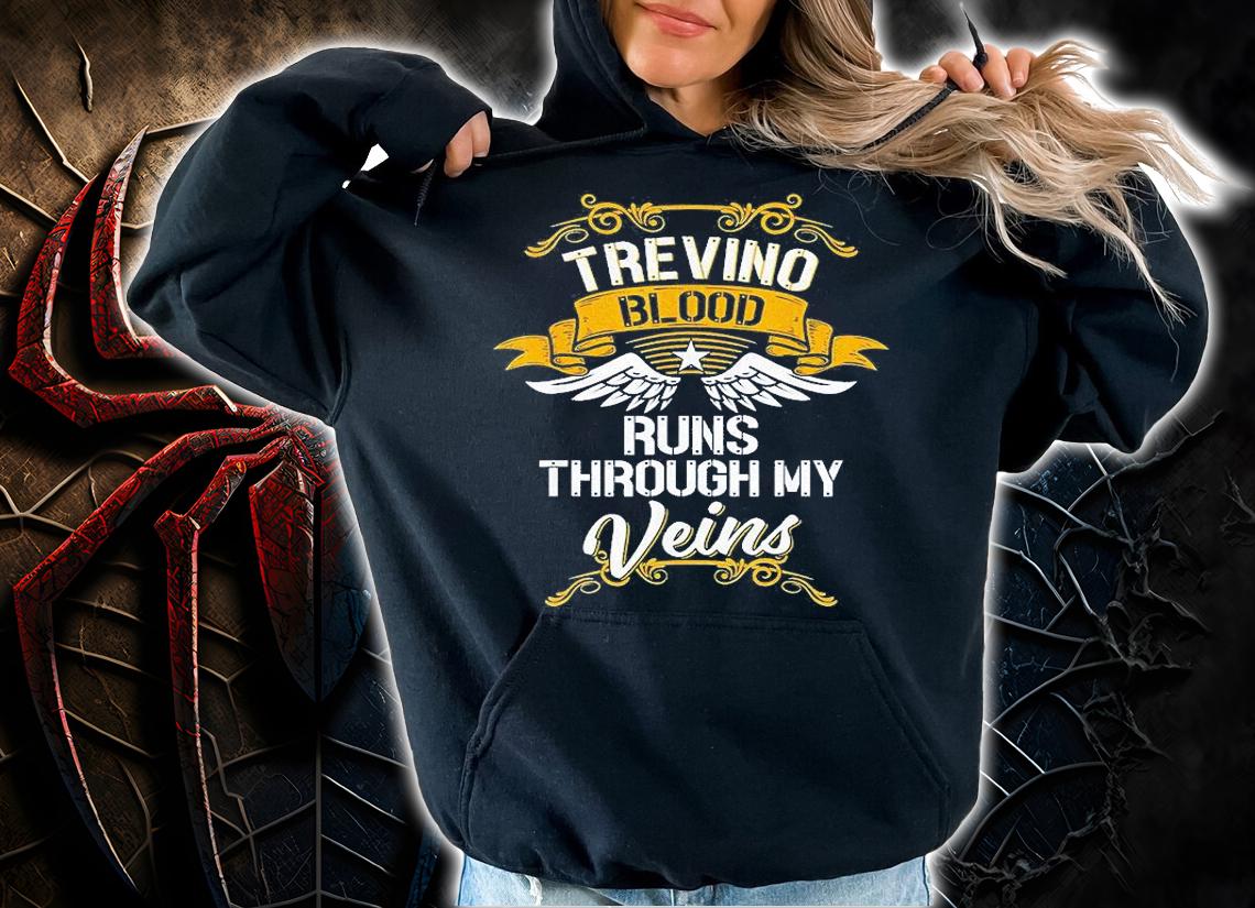 Trevino Blood Runs Through My Veins T-Shirt t-shirt hoodie