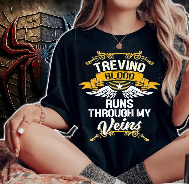 Trevino Blood Runs Through My Veins T-Shirt t-shirt woman shirt