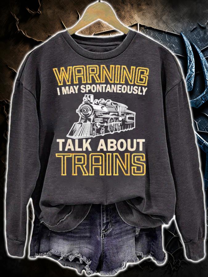 Warning I May Spontaneously Talk About Trains Shirt t-shirt sweatshirt