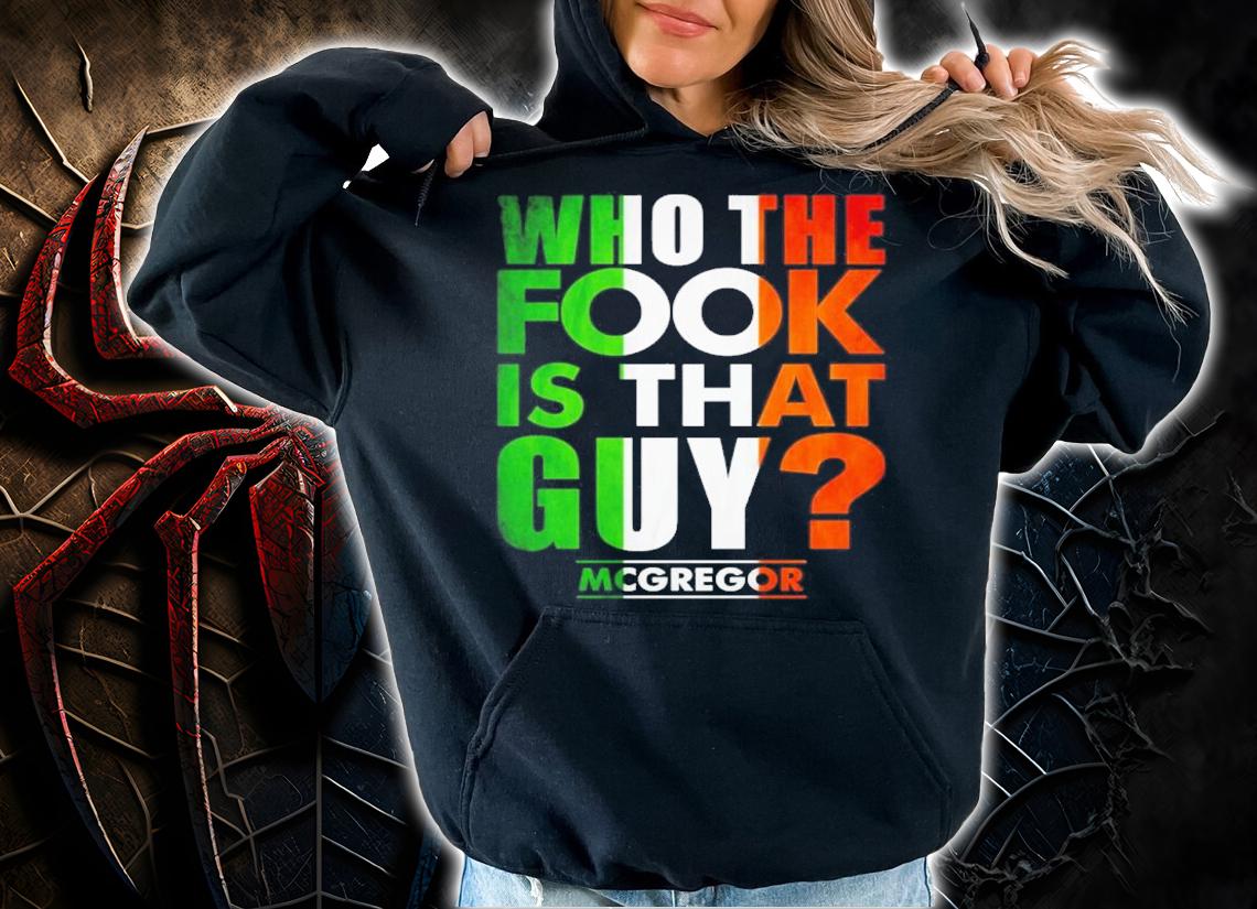 Who The Fook Is That Guy Conor Mcgregor Shirt t-shirt