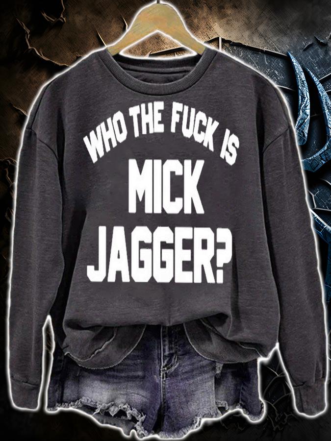 Who The Fuck Is Mick Jagger T-Shirt t-shirt