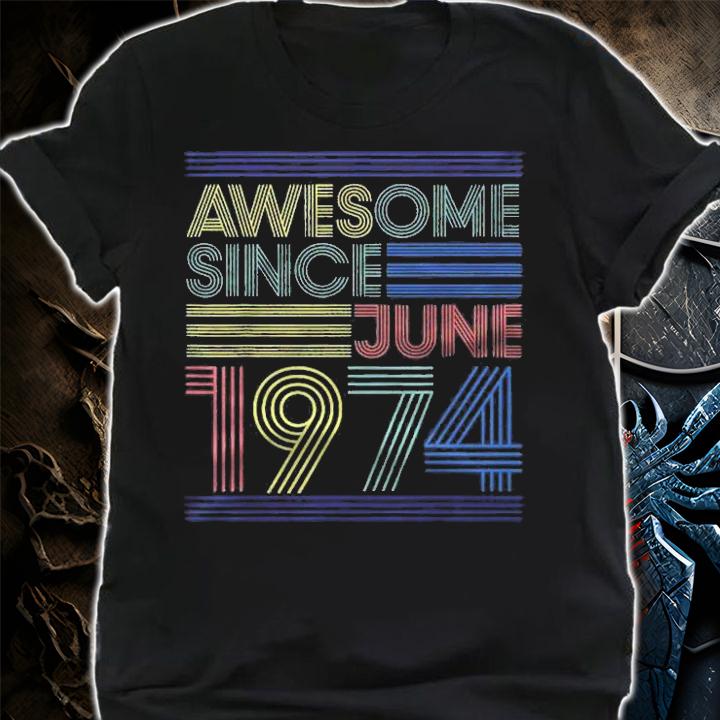 48Th Birthday Gifts Awesome Since June 1974 Ver2 Shirt t-shirt