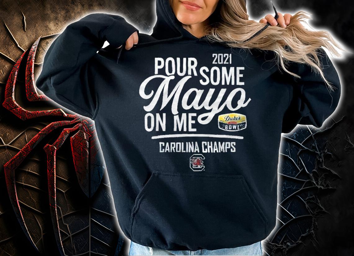 2021 pour some Mayo on me Carolina Champs T-shirt t-shirt hoodie