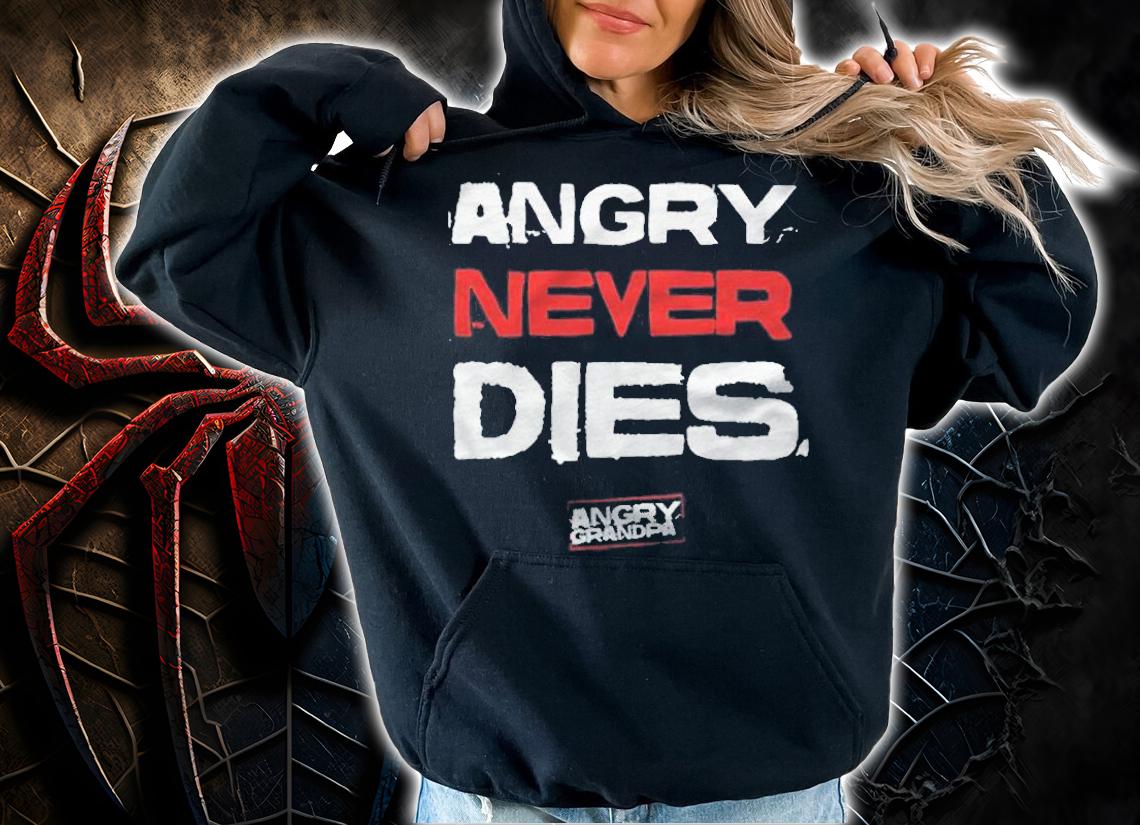 Angry Grandpa never dies T-shirt t-shirt