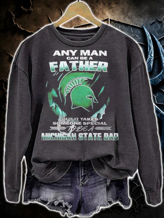 Any man can be a father but it takes someone special to be a Michigan State Dad T-shirt t-shirt sweatshirt