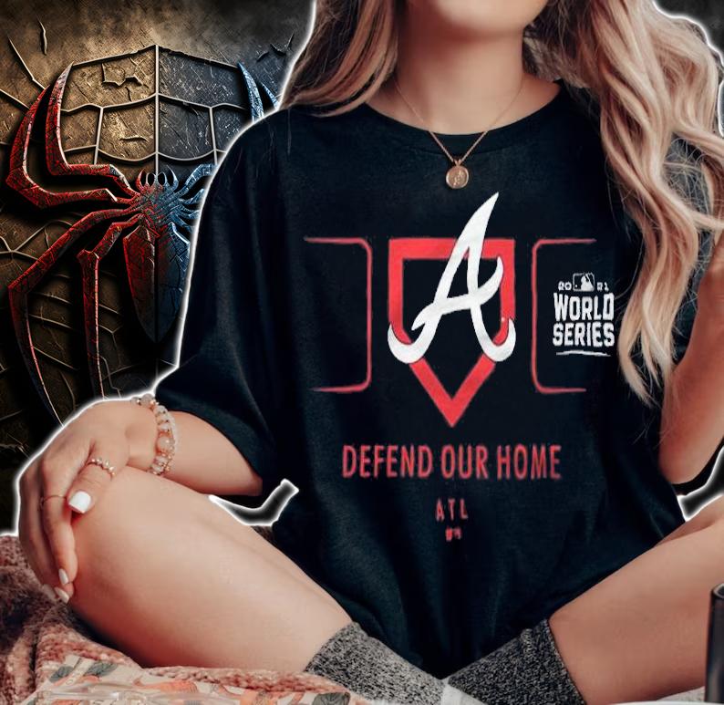 Atlanta Braves 2021 World Series Defend Our Home T-shirt t-shirt woman shirt