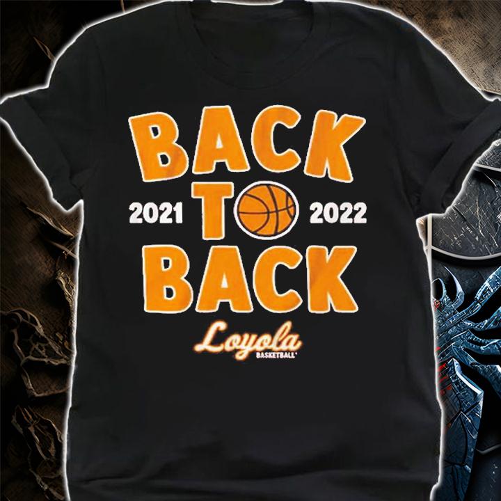 Back To Back Loyola Basketball T-Shirt t-shirt