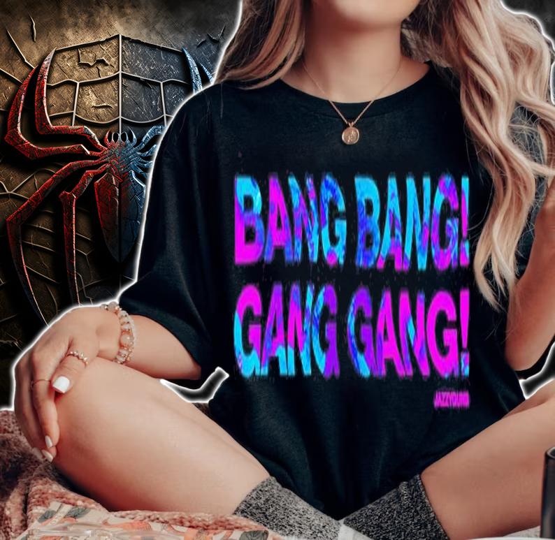 Bang Bang Gang Gang T-Shirt t-shirt