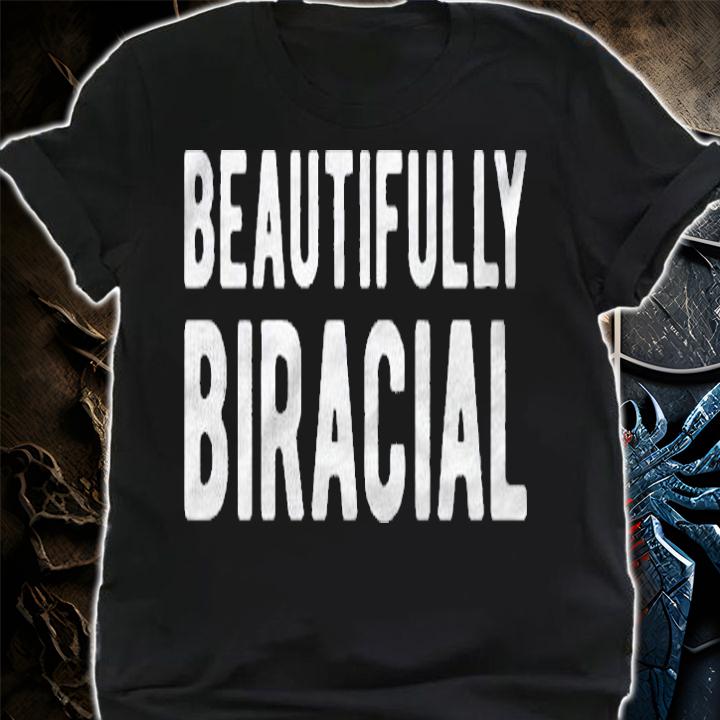 Beautiful Biracial Mixed Race Beauty Multiracial Pride Shirt t-shirt shirt