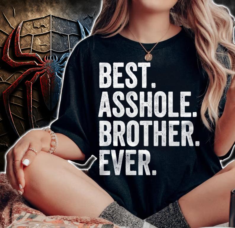 Best Asshole Brother Ever Funny Brother Gift Shirt t-shirt