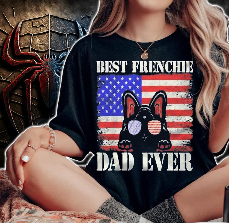 Best Frenchie Dad Ever Us Flag Dog Animal French Bulldog Shirt t-shirt