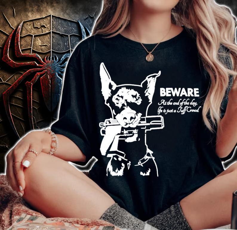 Beware At The End Of The Day Life Is Just A Tuff Crowd Shirt t-shirt woman shirt