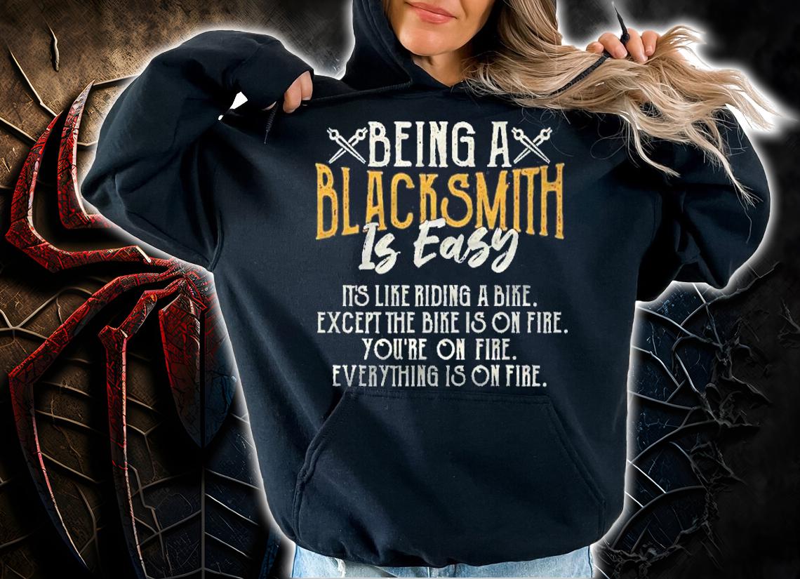 Blacksmithing Is Easy Everything Is On Fire Blacksmith Premium shirt t-shirt