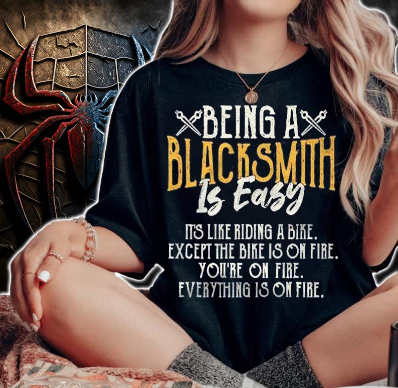 Blacksmithing Is Easy Everything Is On Fire Blacksmith Premium shirt t-shirt