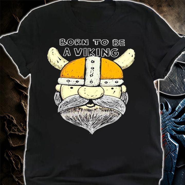 Born To Be A Viking Hand Drawn Viking T-Shirt t-shirt