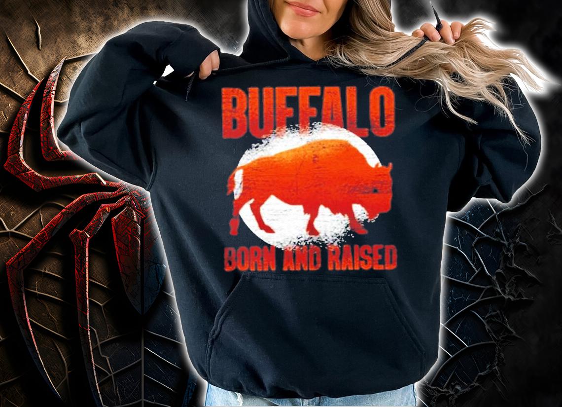 Buffalo Born And Raised T-Shirt t-shirt hoodie