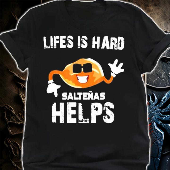 Bolivia Life Is Hard Saltenas Helps T-Shirt t-shirt shirt