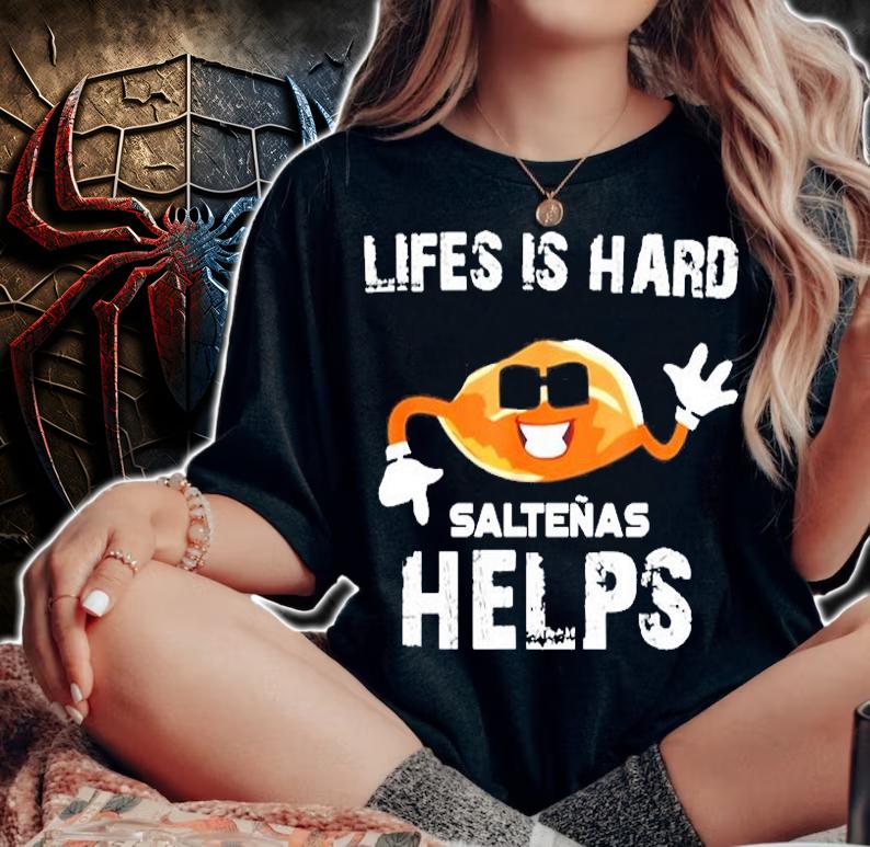 Bolivia Life Is Hard Saltenas Helps T-Shirt t-shirt woman shirt