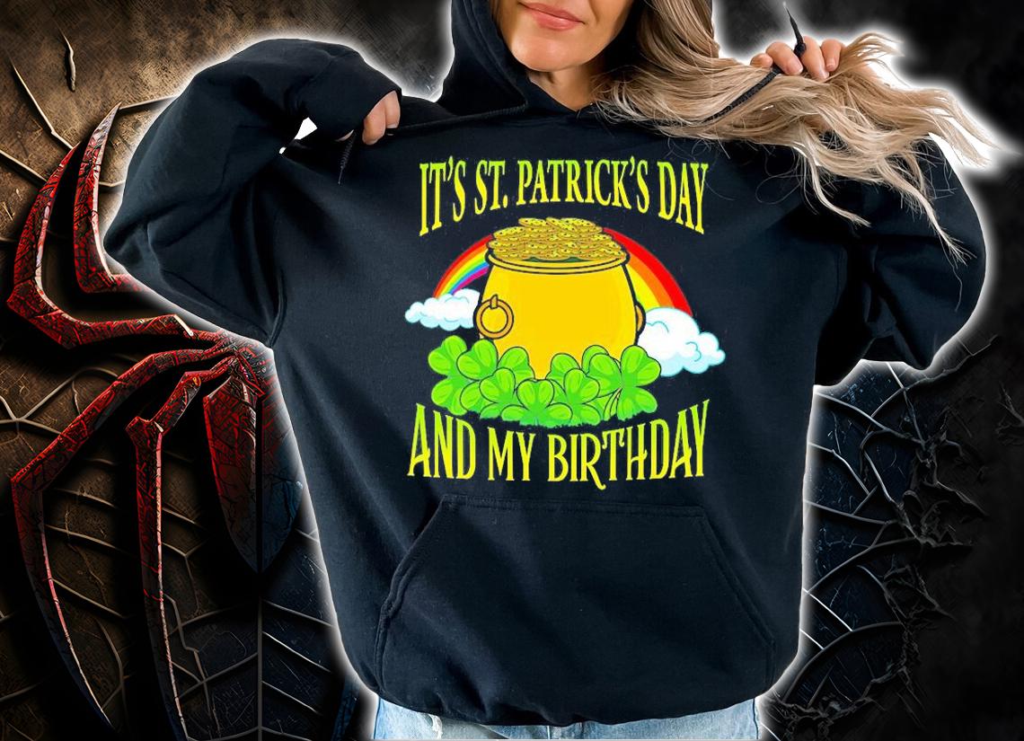 Its St Patricks Day And My Birthday T-Shirt t-shirt