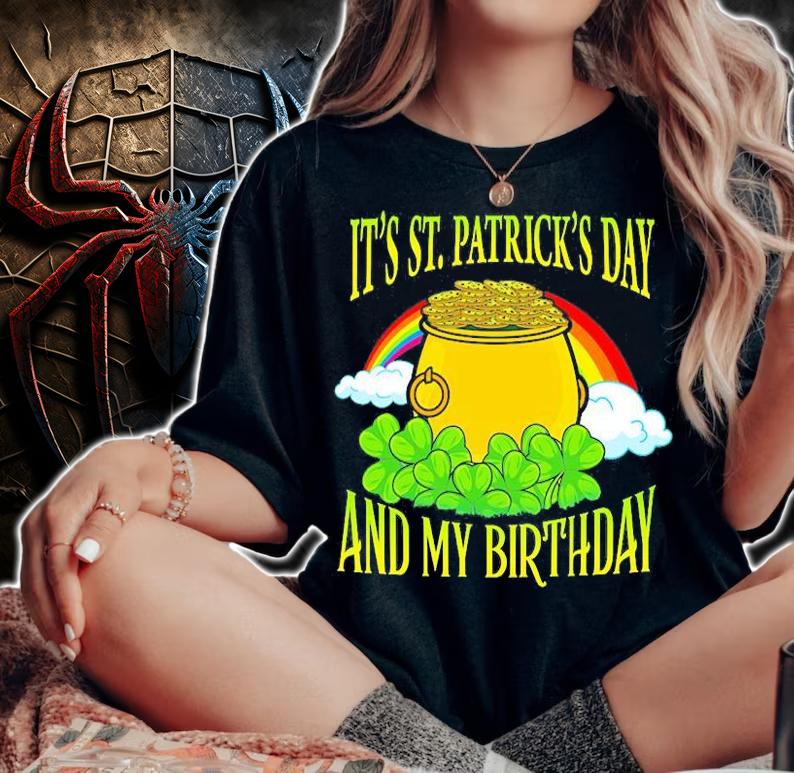 Its St Patricks Day And My Birthday T-Shirt t-shirt