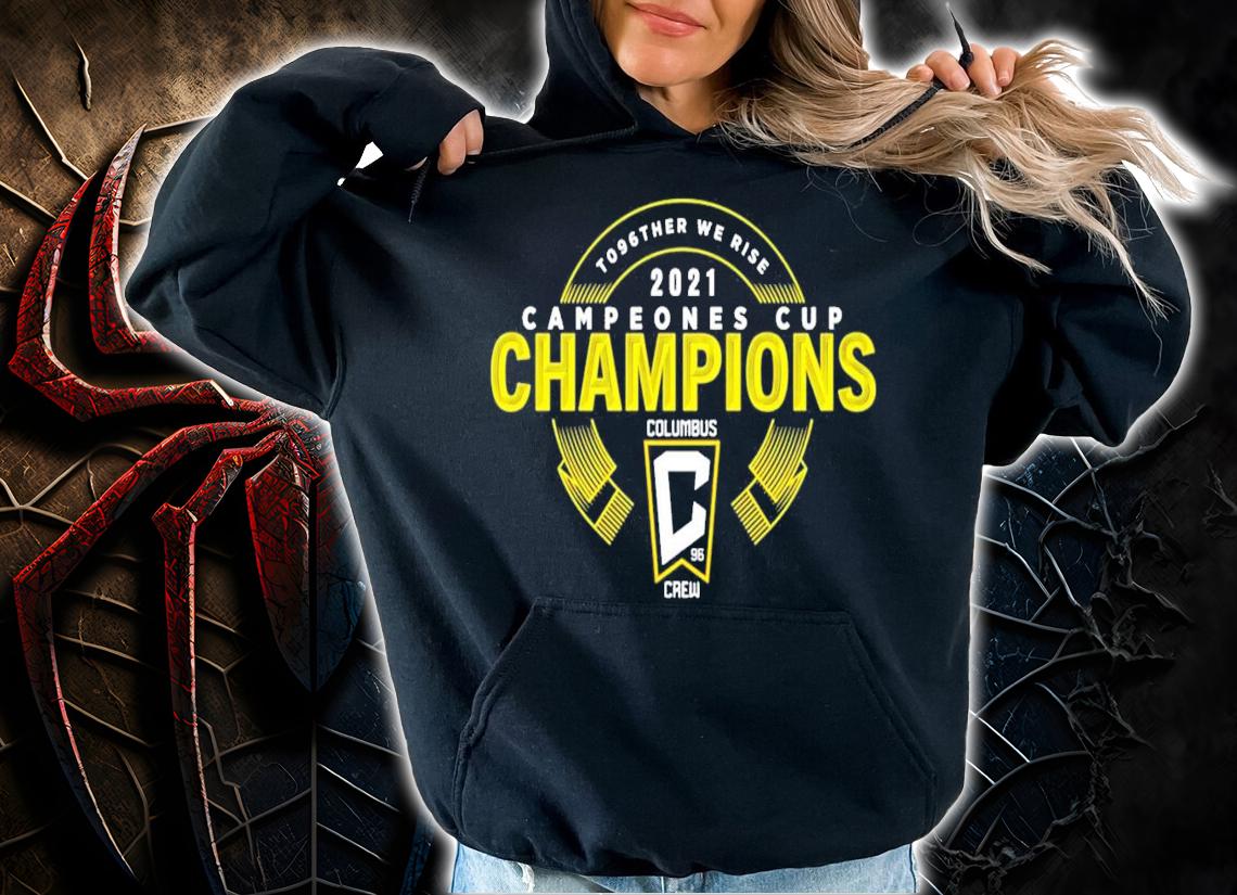 T096ther We Rise Campeones Cup Champions Columbus Crew Shirt t-shirt hoodie