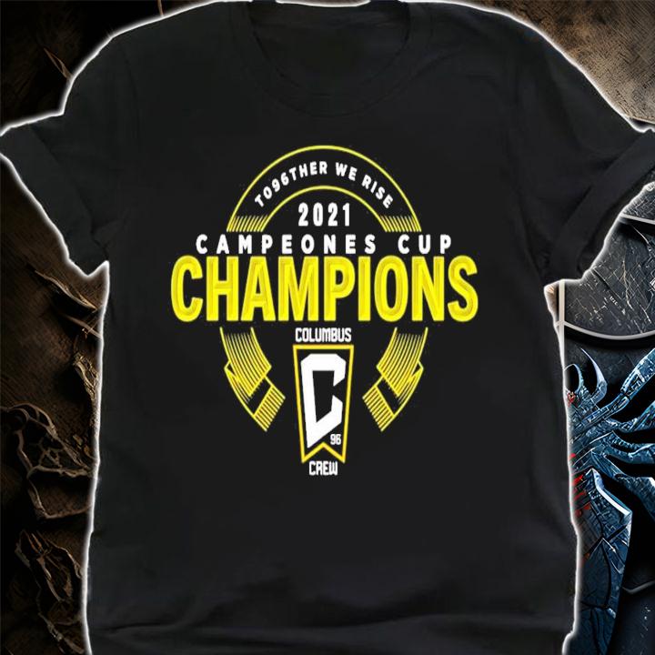 T096ther We Rise Campeones Cup Champions Columbus Crew Shirt t-shirt shirt