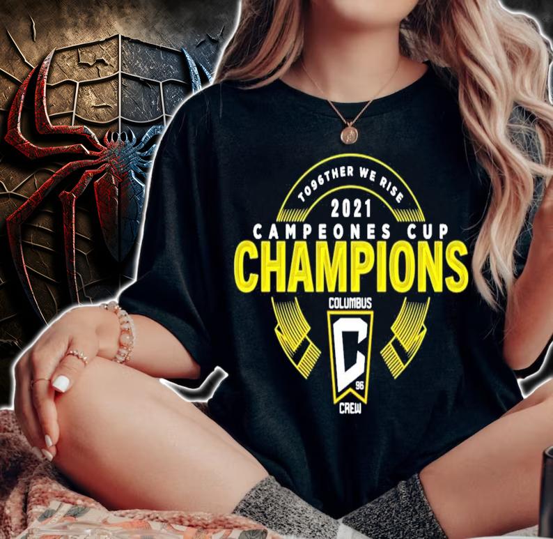 T096ther We Rise Campeones Cup Champions Columbus Crew Shirt t-shirt woman shirt