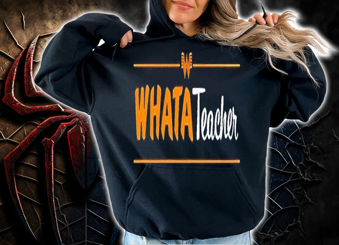 Whatateacher T-shirt t-shirt