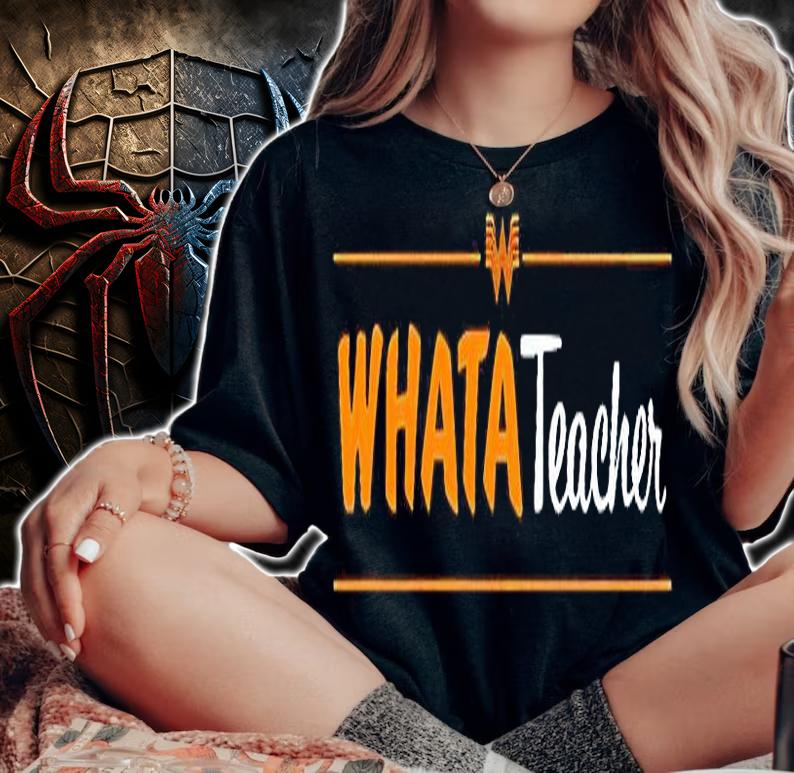 Whatateacher T-shirt t-shirt