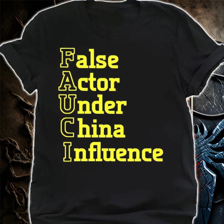 Fauci False Actor Under China Influence Shirt t-shirt shirt