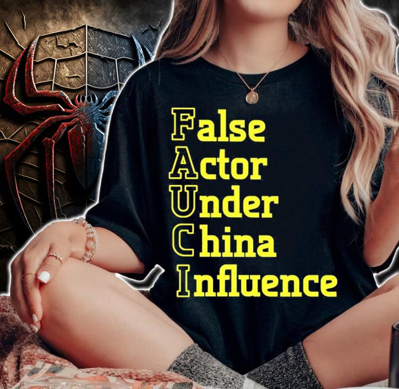 Fauci False Actor Under China Influence Shirt t-shirt woman shirt