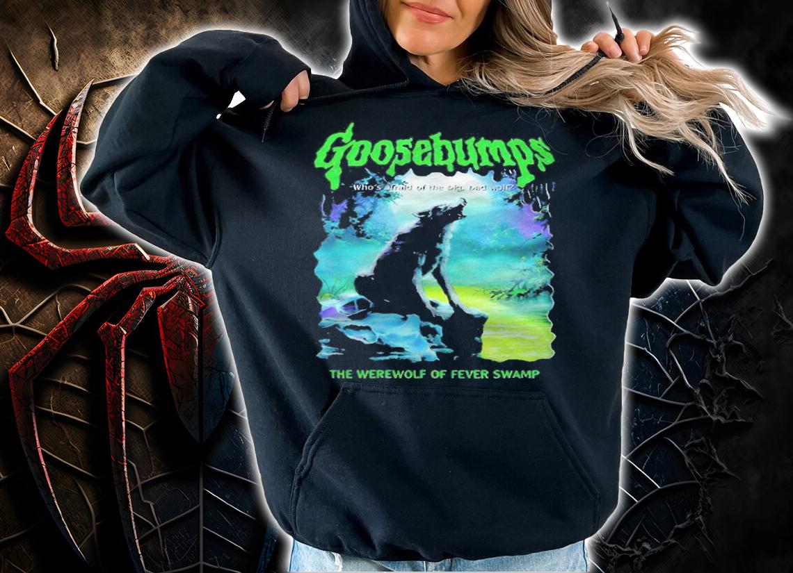 Goosebumps The Werewolf of Fever Swamp T-shirt t-shirt hoodie
