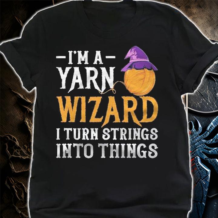 Im A Yarn Wizard Knitting Ball Wool shirt t-shirt shirt